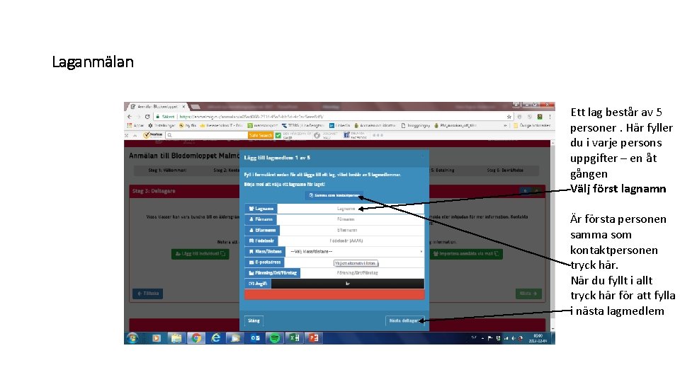 Laganmälan Ett lag består av 5 personer. Här fyller du i varje persons uppgifter
