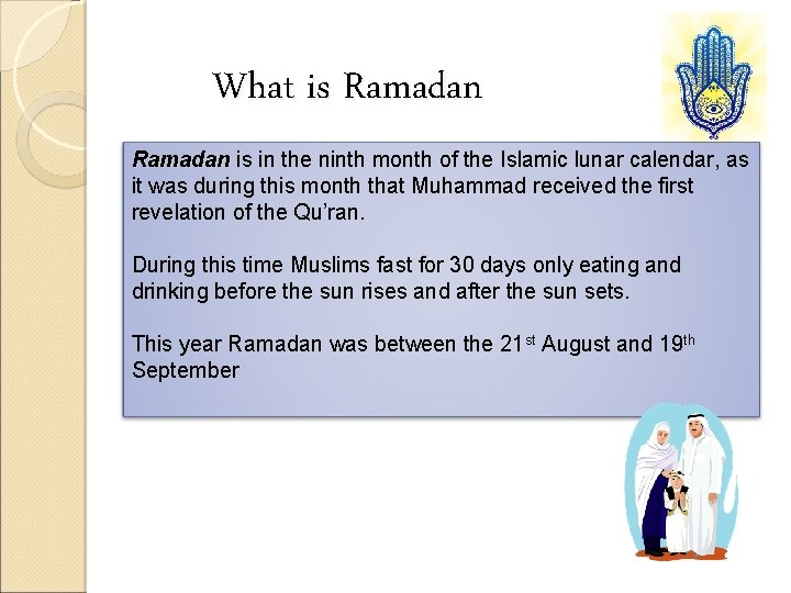 What is Ramadan is in the ninth month of the Islamic lunar calendar, as