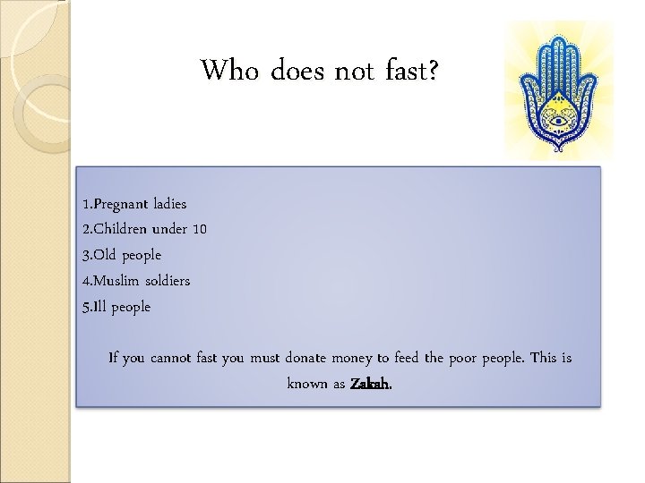 Who does not fast? 1. Pregnant ladies 2. Children under 10 3. Old people