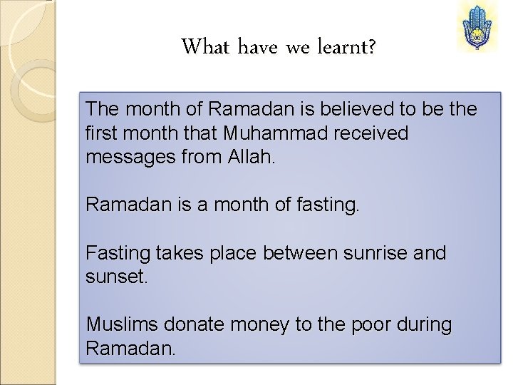 What have we learnt? The month of Ramadan is believed to be the first