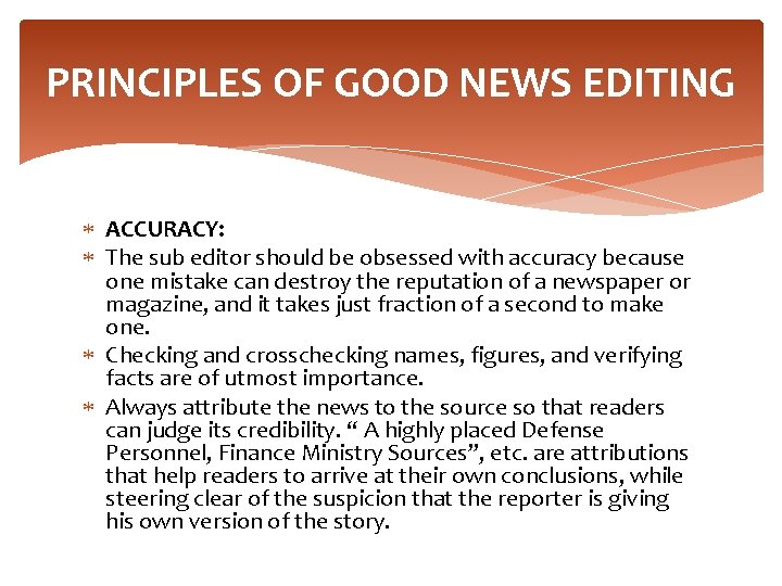 PRINCIPLES OF GOOD NEWS EDITING ACCURACY: The sub editor should be obsessed with accuracy