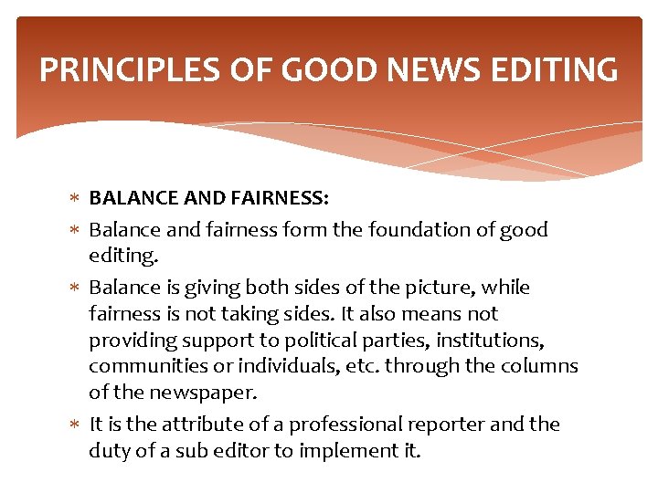 PRINCIPLES OF GOOD NEWS EDITING BALANCE AND FAIRNESS: Balance and fairness form the foundation