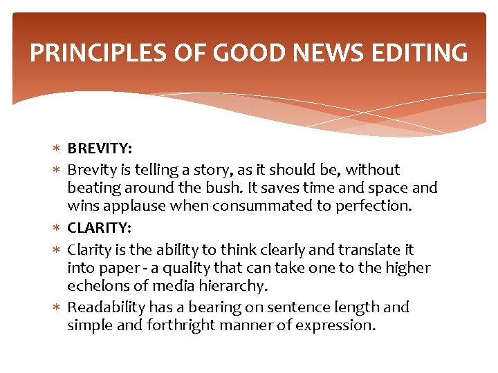 PRINCIPLES OF GOOD NEWS EDITING BREVITY: Brevity is telling a story, as it should