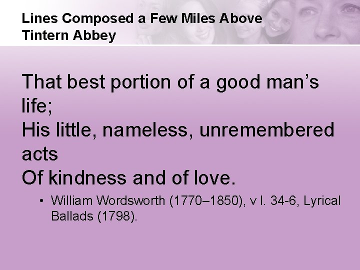 Lines Composed a Few Miles Above Tintern Abbey That best portion of a good