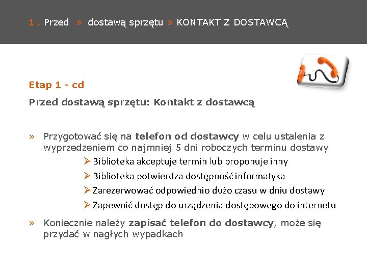 1. Przed » dostawą sprzętu » KONTAKT Z DOSTAWCĄ Etap 1 - cd Przed