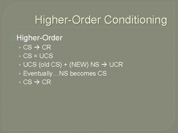 Higher-Order Conditioning �Higher-Order • • • CS CR CS = UCS (old CS) +