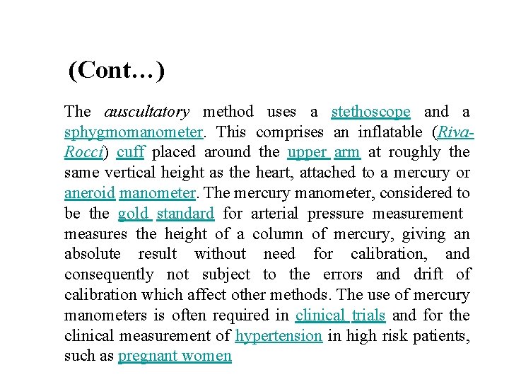 (Cont…) The auscultatory method uses a stethoscope and a sphygmomanometer. This comprises an inflatable