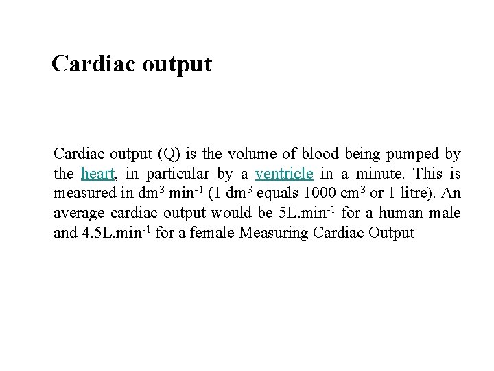 Cardiac output (Q) is the volume of blood being pumped by the heart, in