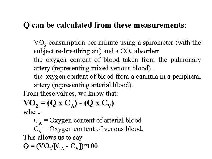 Q can be calculated from these measurements: VO 2 consumption per minute using a