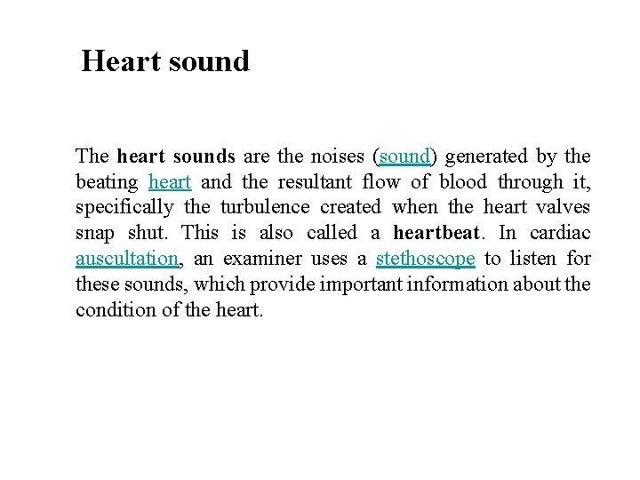 Heart sound The heart sounds are the noises (sound) generated by the beating heart