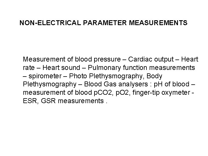 NON-ELECTRICAL PARAMETER MEASUREMENTS Measurement of blood pressure – Cardiac output – Heart rate –