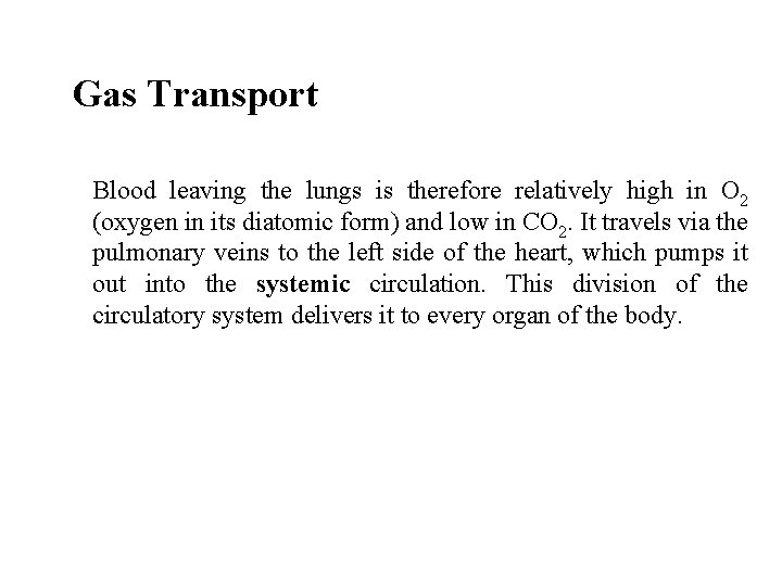Gas Transport Blood leaving the lungs is therefore relatively high in O 2 (oxygen