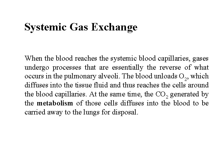 Systemic Gas Exchange When the blood reaches the systemic blood capillaries, gases undergo processes
