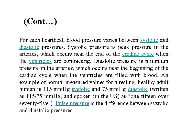 (Cont…) For each heartbeat, blood pressure varies between systolic and diastolic pressures. Systolic pressure