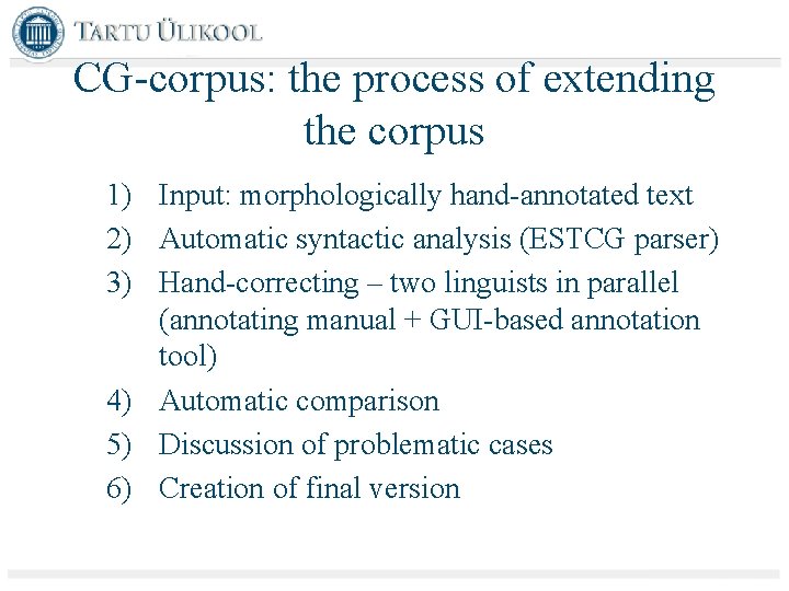 CG-corpus: the process of extending the corpus 1) Input: morphologically hand-annotated text 2) Automatic