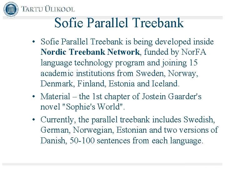 Sofie Parallel Treebank • Sofie Parallel Treebank is being developed inside Nordic Treebank Network,