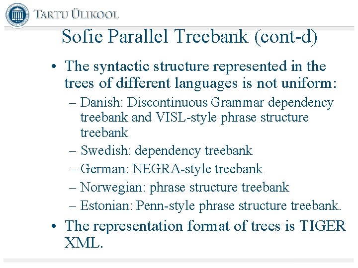 Sofie Parallel Treebank (cont-d) • The syntactic structure represented in the trees of different