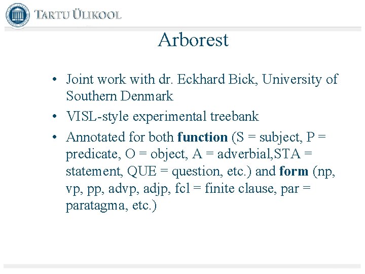 Arborest • Joint work with dr. Eckhard Bick, University of Southern Denmark • VISL-style
