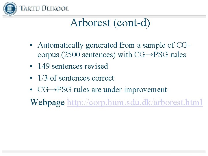 Arborest (cont-d) • Automatically generated from a sample of CGcorpus (2500 sentences) with CG→PSG