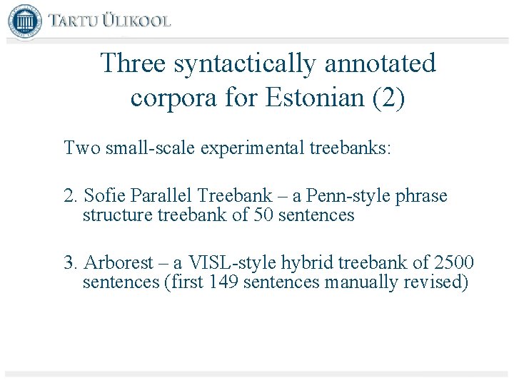 Three syntactically annotated corpora for Estonian (2) Two small-scale experimental treebanks: 2. Sofie Parallel