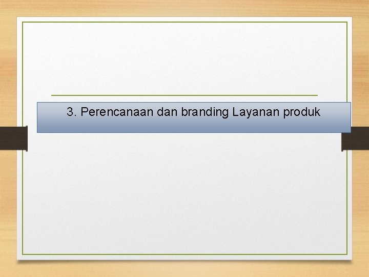 3. Perencanaan dan branding Layanan produk 