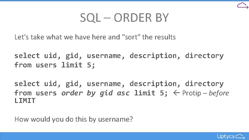 SQL – ORDER BY Let's take what we have here and "sort" the results