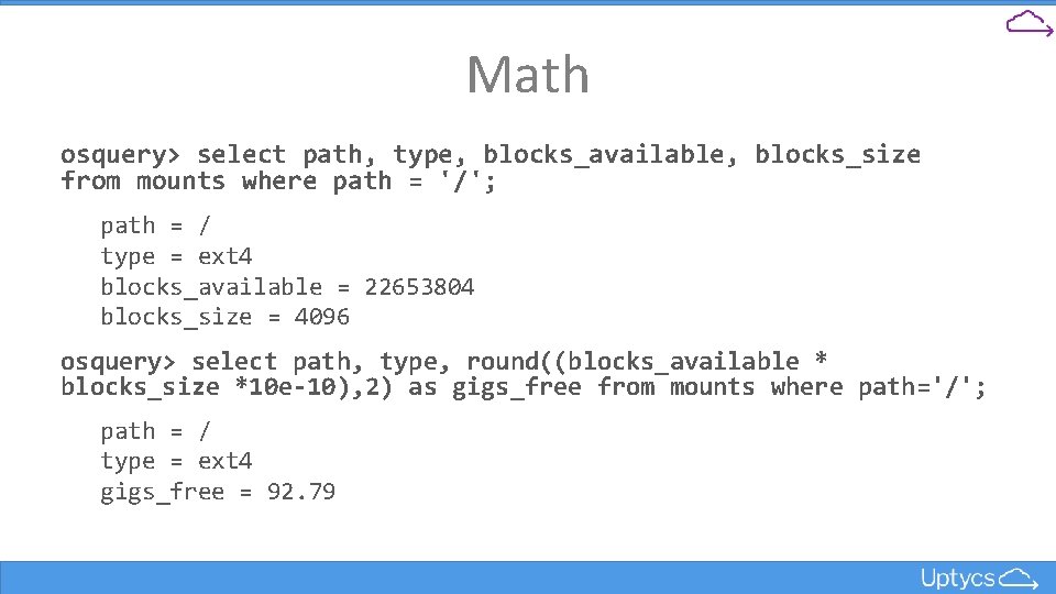 Math osquery> select path, type, blocks_available, blocks_size from mounts where path = '/'; path