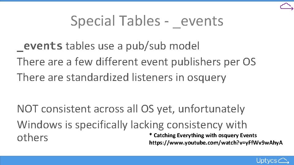 Special Tables - _events tables use a pub/sub model There a few different event