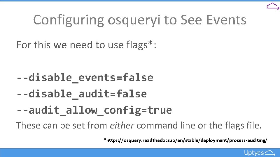 Configuring osqueryi to See Events For this we need to use flags*: --disable_events=false --disable_audit=false