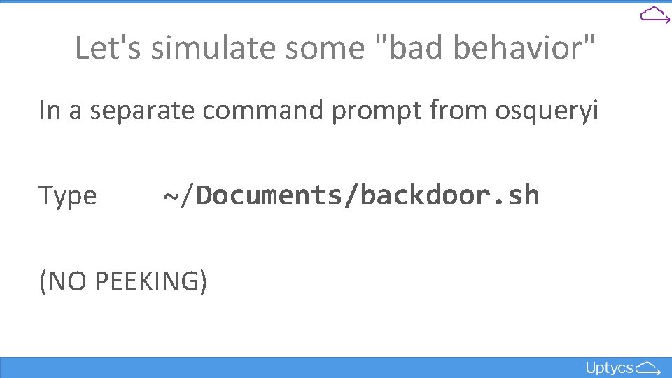 Let's simulate some "bad behavior" In a separate command prompt from osqueryi Type ~/Documents/backdoor.