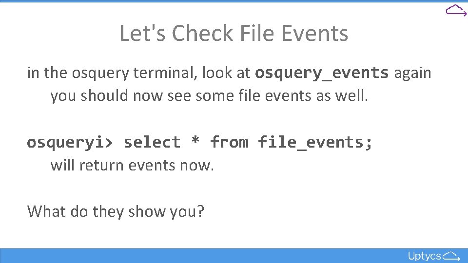 Let's Check File Events in the osquery terminal, look at osquery_events again you should