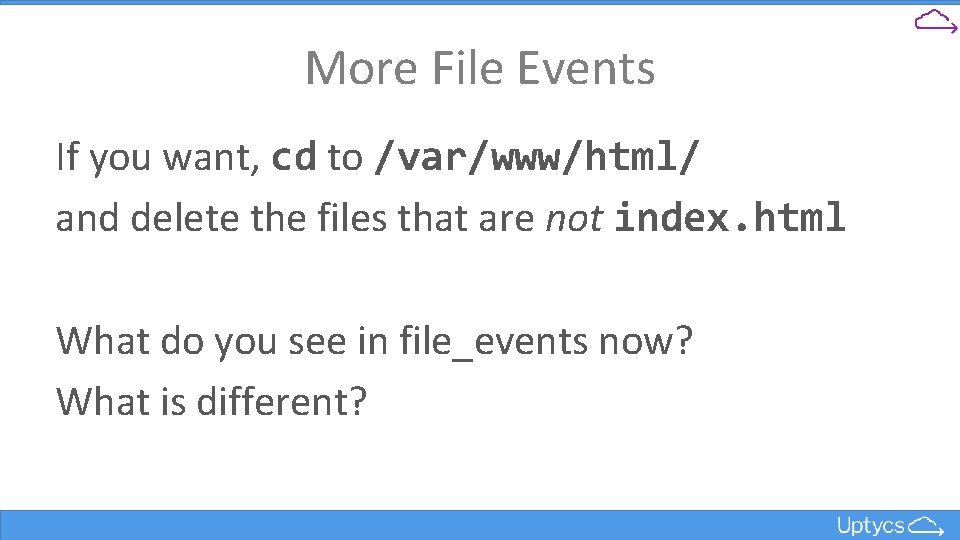 More File Events If you want, cd to /var/www/html/ and delete the files that