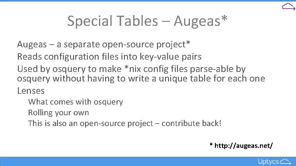 Special Tables – Augeas* Augeas – a separate open-source project* Reads configuration files into