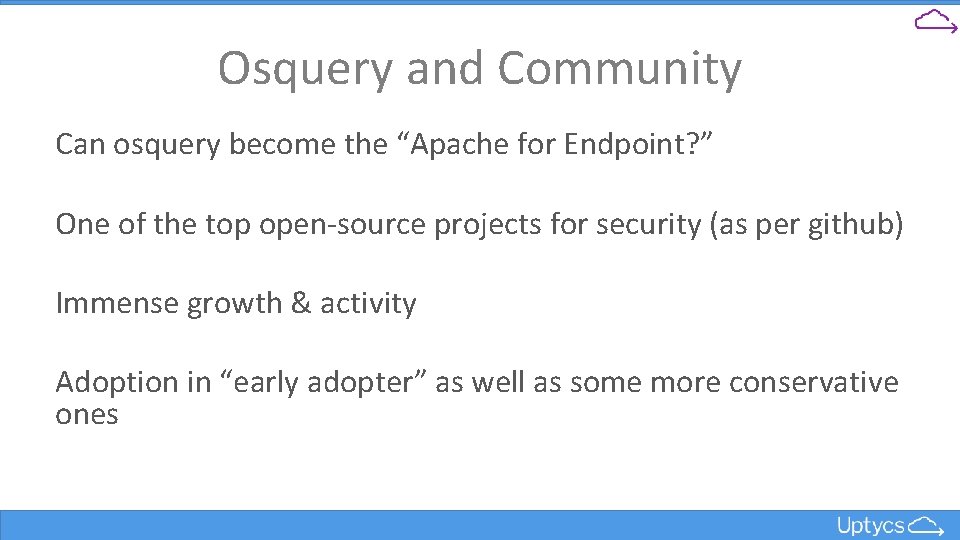 Osquery and Community Can osquery become the “Apache for Endpoint? ” One of the