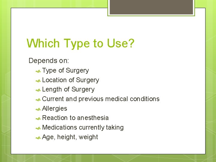 Which Type to Use? Depends on: Type of Surgery Location of Surgery Length of Which Type to Use? Depends on: Type of Surgery Location of Surgery Length of