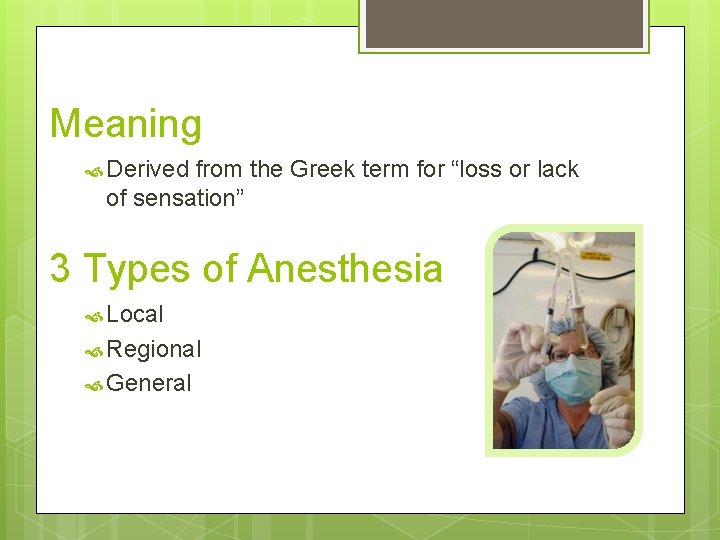 Meaning Derived from the Greek term for “loss or lack of sensation” 3 Types Meaning Derived from the Greek term for “loss or lack of sensation” 3 Types