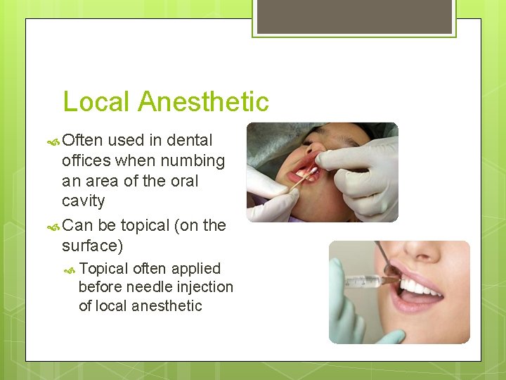 Local Anesthetic Often used in dental offices when numbing an area of the oral Local Anesthetic Often used in dental offices when numbing an area of the oral