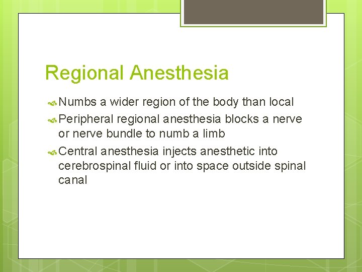 Regional Anesthesia Numbs a wider region of the body than local Peripheral regional anesthesia Regional Anesthesia Numbs a wider region of the body than local Peripheral regional anesthesia