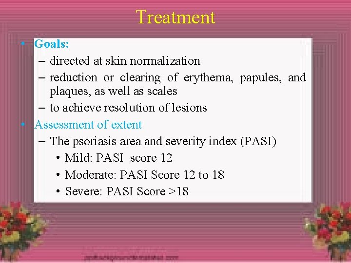 Treatment • Goals: – directed at skin normalization – reduction or clearing of erythema,