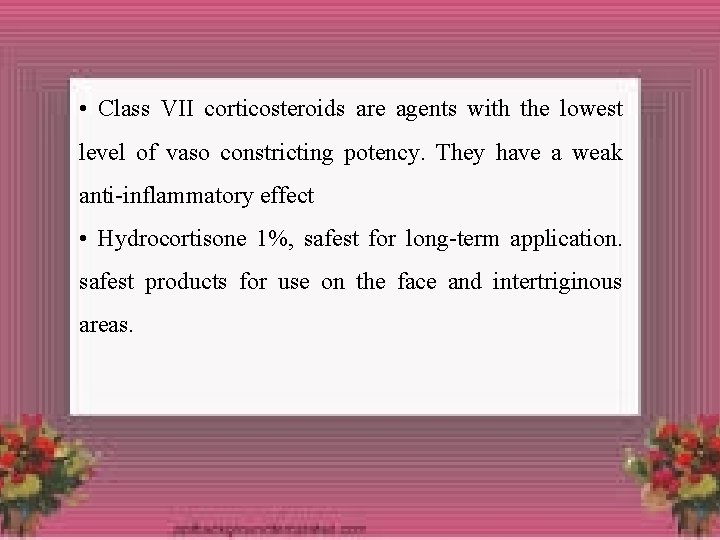  • Class VII corticosteroids are agents with the lowest level of vaso constricting