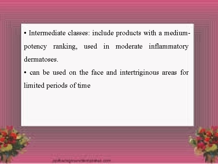  • Intermediate classes: include products with a mediumpotency ranking, used in moderate inflammatory