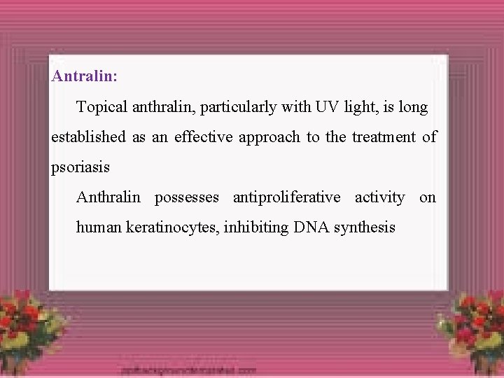 Antralin: Topical anthralin, particularly with UV light, is long established as an effective approach