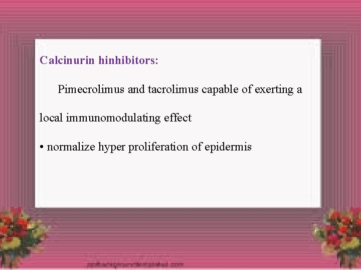 Calcinurin hinhibitors: Pimecrolimus and tacrolimus capable of exerting a local immunomodulating effect • normalize