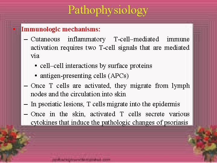 Pathophysiology • Immunologic mechanisms: – Cutaneous inflammatory T-cell–mediated immune activation requires two T-cell signals