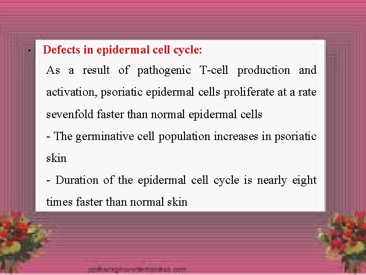 • Defects in epidermal cell cycle: As a result of pathogenic T-cell production