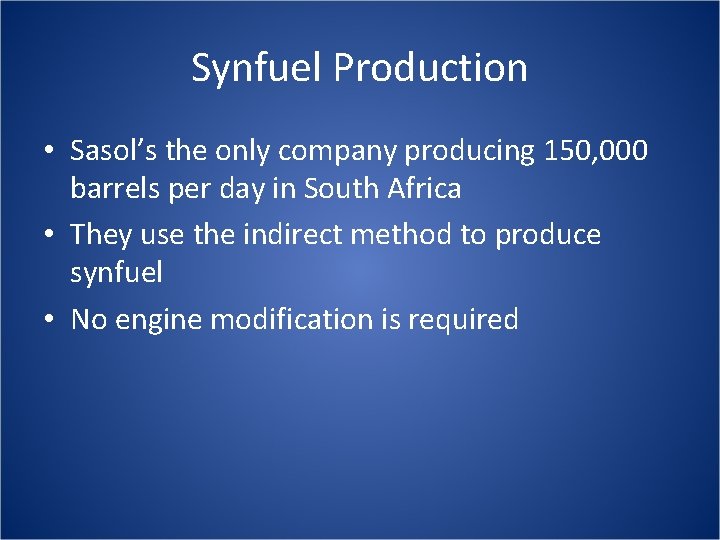 Synfuel Production • Sasol’s the only company producing 150, 000 barrels per day in