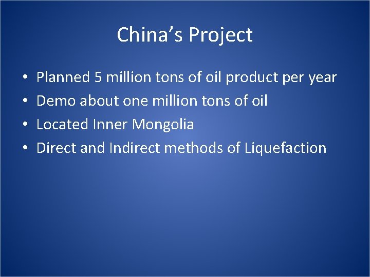China’s Project • • Planned 5 million tons of oil product per year Demo