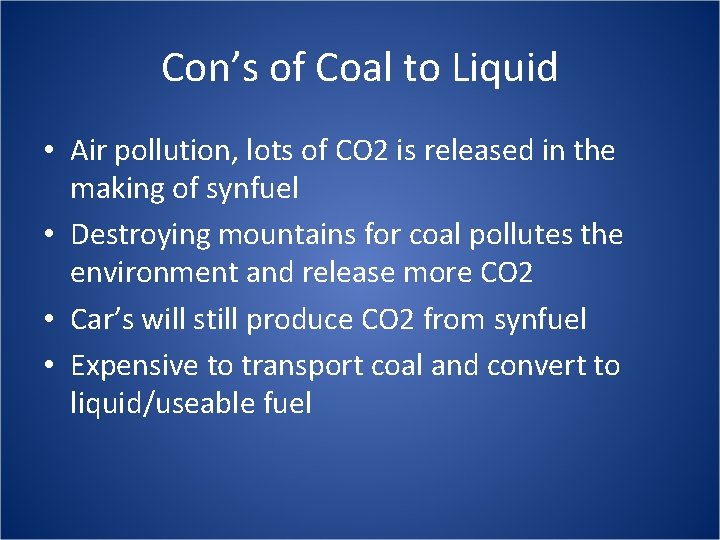Con’s of Coal to Liquid • Air pollution, lots of CO 2 is released
