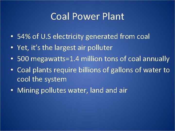 Coal Power Plant 54% of U. S electricity generated from coal Yet, it’s the