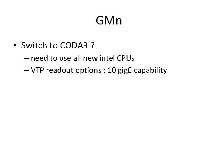 GMn • Switch to CODA 3 ? – need to use all new intel